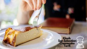Klasik San Sebastian Cheesecake Tarifi